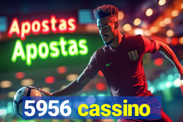 5956 cassino